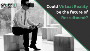 Could Virtual Reality be the future of Recruitment?